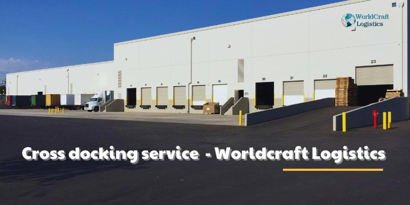Cross docking service - Worldcraft Logistics.jpg Cross docking services GOOD in the U.S - Worldcraft Logistics company