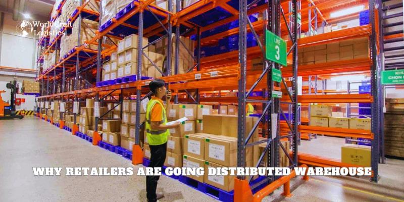 Why retailers are going distributed warehouse