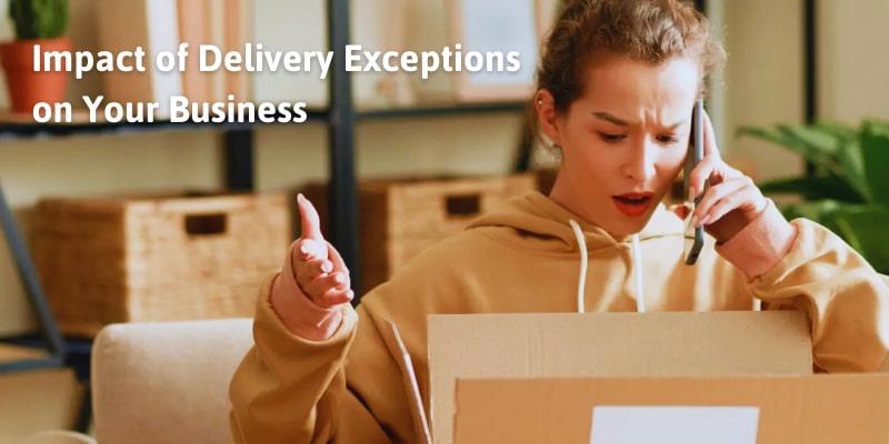 Impact of Delivery Exceptions on Your Business