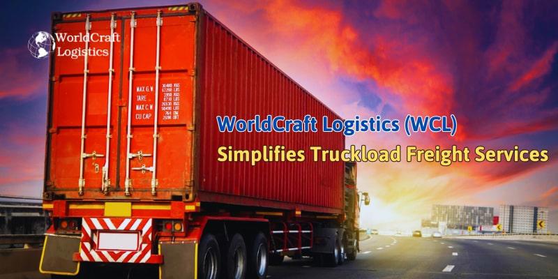 WorldCraft Logistics Simplifies Truckload Freight Services.jpg WorldCraft Logistics Simplifies Truckload Freight Services