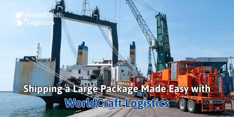 Shipping a Large Package Made Easy with WCL.jpg Shipping a Large Package Made Easy with WorldCraft Logistics