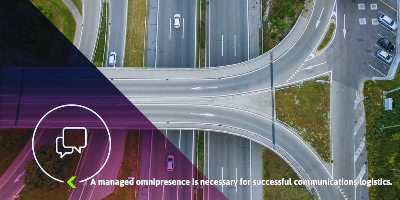 A managed omnipresence is necessary for successful communications logistics.jpg A managed omnipresence is necessary for successful communications logistics