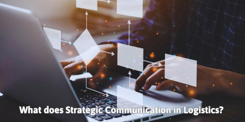 What does Strategic Communication in Logistics_Β .jpg What does Strategic Communication in Logistics