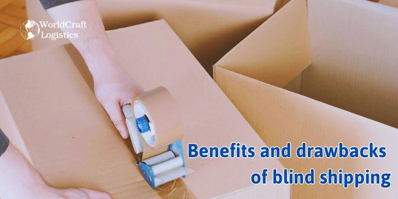 Benefits and drawbacks of blind shipping.jpg Benefits and drawbacks of blind shipping