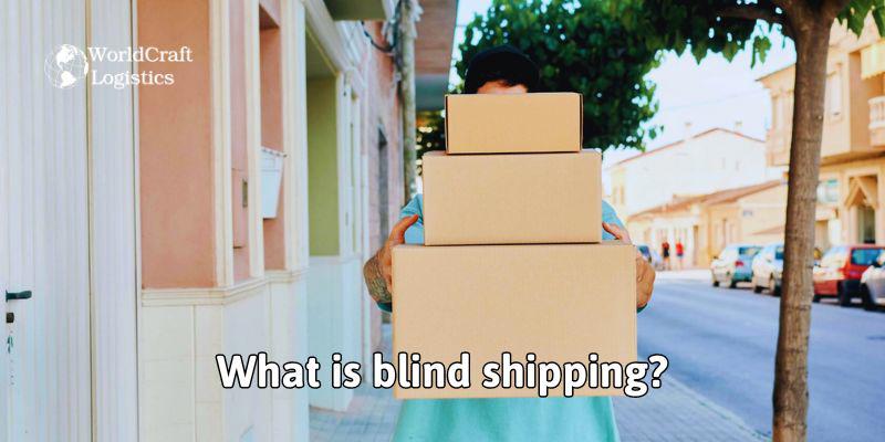What is blind shipping.jpg What is blind shipping?