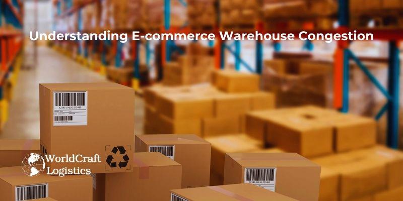 Understanding E-commerce Warehouse Congestion.jpg Understanding E-commerce Warehouse Congestion
