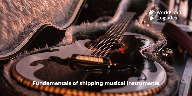Fundamentals of shipping musical instruments