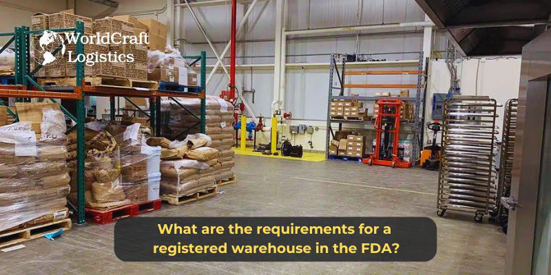 What are the requirements for a registered warehouse in the FDA.jpg What are the requirements for a registered warehouse in the FDA?
