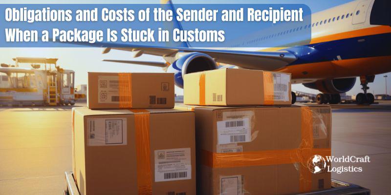 Obligations and Costs of the Sender and Recipient When a Package Is Stuck in Customs.jpg Obligations and Costs of the Sender and Recipient When a Package Is Stuck in Customs