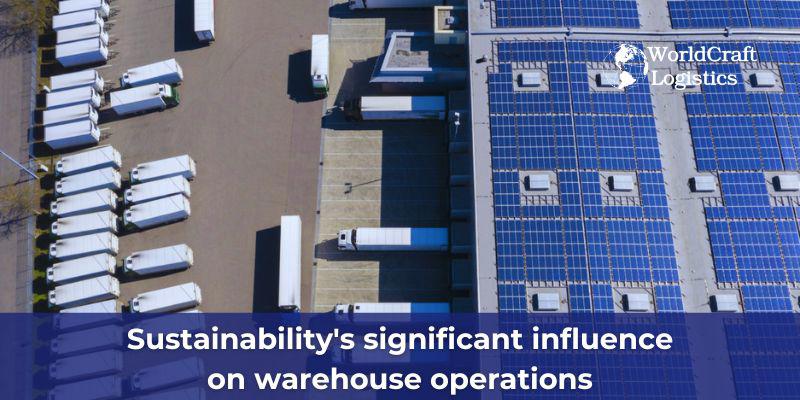 Sustainability's significant influence on warehouse operations.jpg Sustainability's significant influence on warehouse operations