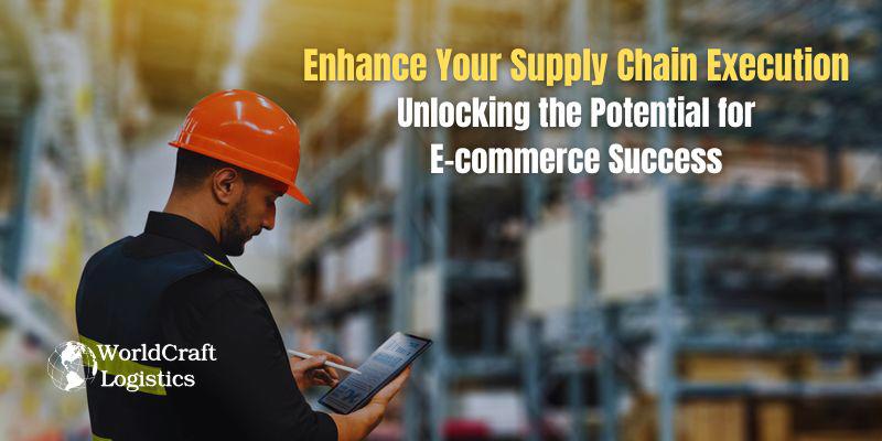 Enhance Your Supply Chain Execution.jpg Enhance Your Supply Chain Execution: Unlocking the Potential for E-commerce Success