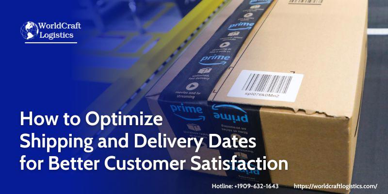 How to Optimize Shipping and Delivery Dates.jpg How to Optimize Shipping and Delivery Dates for Better Customer Satisfaction