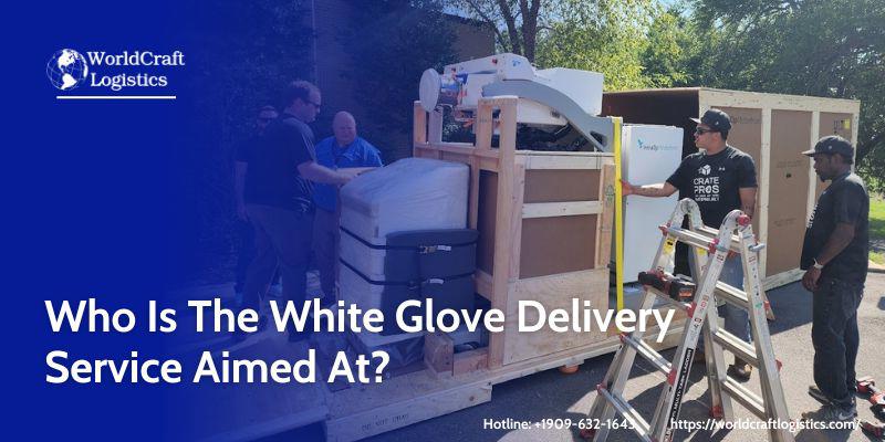 Who Is The White Glove Delivery Service Aimed At?