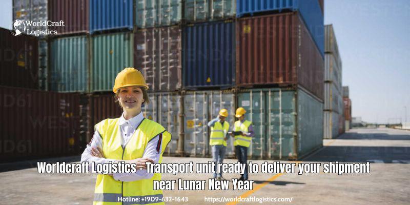 Worldcraft Logistics - Transport unit ready to deliver your shipment near Lunar New Year.jpg Worldcraft Logistics - Transport unit ready to deliver your shipment near Lunar New Year