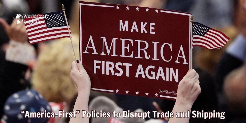 America-First Policies to Disrupt Trade and Shipping.jpg “America-First” Policies to Disrupt Trade and Shipping