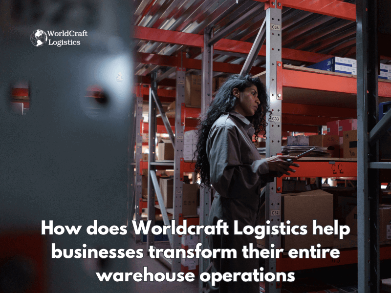 How does Worldcraft Logistics help businesses transform their entire warehouse operations.png How does Worldcraft Logistics help businesses transform their entire warehouse operations?