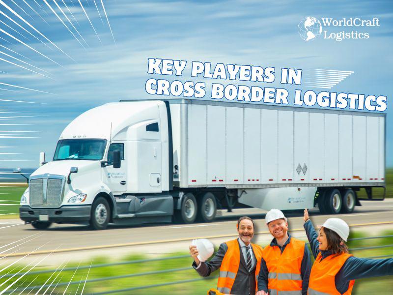 Key Players in Cross Border Logistics.jpg Key Players in Cross Border Logistics