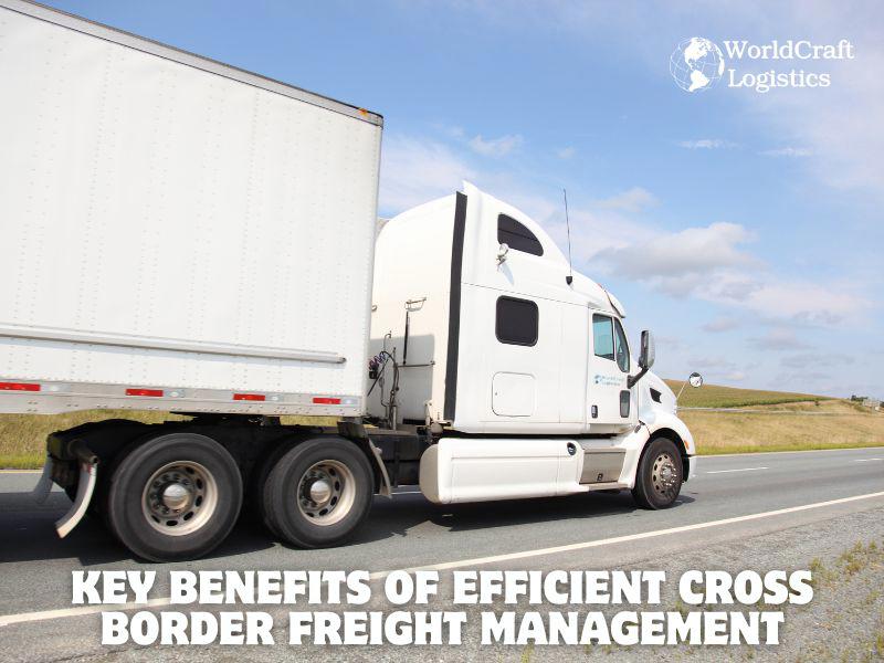 Key Benefits of Efficient Cross Border Freight Management.jpg Key Benefits of Efficient Cross Border Freight Management